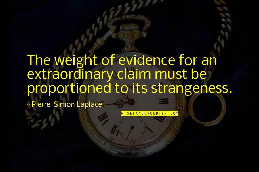 Nakshatra Finder Quotes By Pierre-Simon Laplace: The weight of evidence for an extraordinary claim Nakshatra Finder Quotes By Pierre-Simon Laplace: The weight of evidence for an extraordinary claim