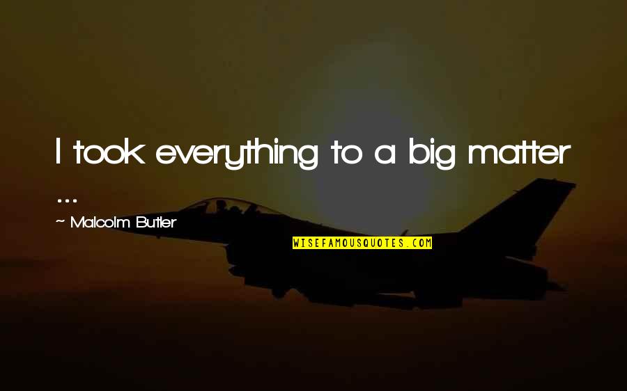 Nalaman Synonym Quotes By Malcolm Butler: I took everything to a big matter ... Nalaman Synonym Quotes By Malcolm Butler: I took everything to a big matter ...