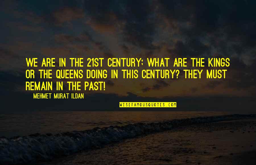 Nalbandyan Street Quotes By Mehmet Murat Ildan: We are in the 21st century; what are