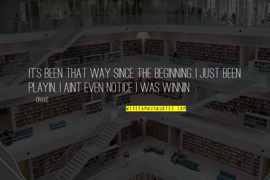Nalda Registration Quotes By Drake: It's been that way since the beginning. I