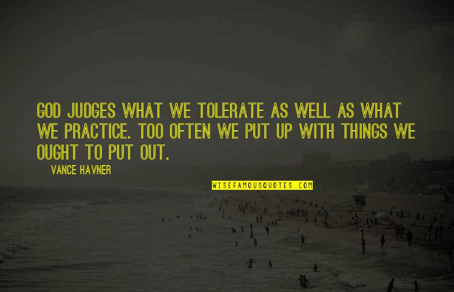 Nalee Wigs Quotes By Vance Havner: God judges what we tolerate as well as