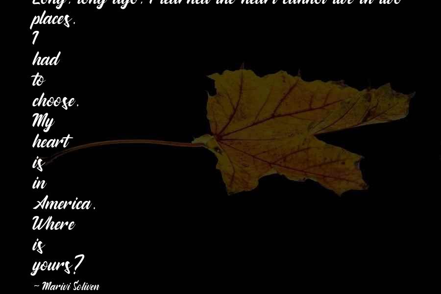 Naleen Quotes By Marivi Soliven: Long, long ago, I learned the heart cannot