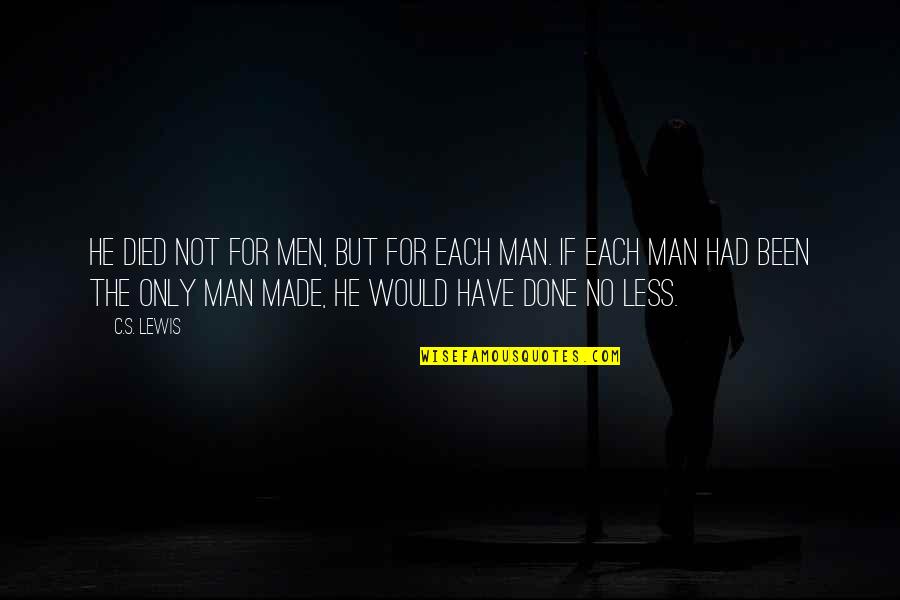 Nalewajski Quotes By C.S. Lewis: He died not for men, but for each
