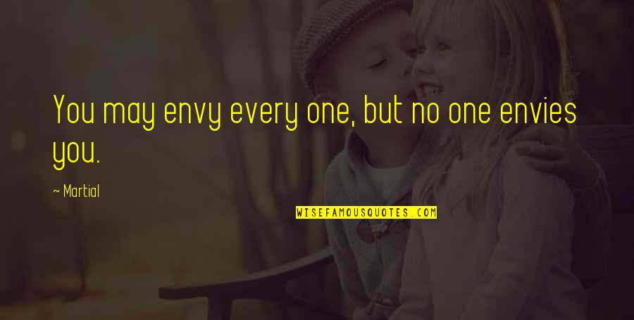 Nalgene Sippy Quotes By Martial: You may envy every one, but no one