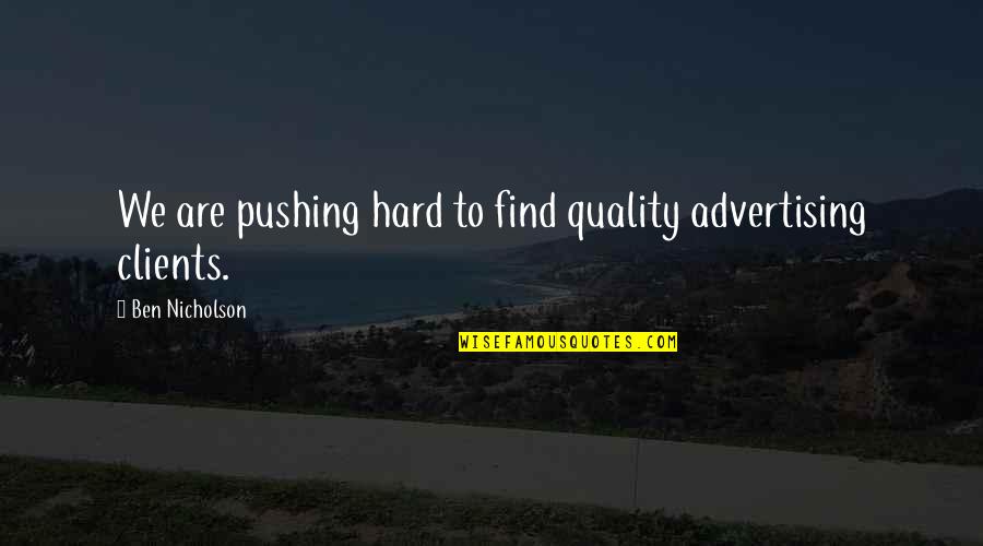 Nalini Singh Archangel Quotes By Ben Nicholson: We are pushing hard to find quality advertising