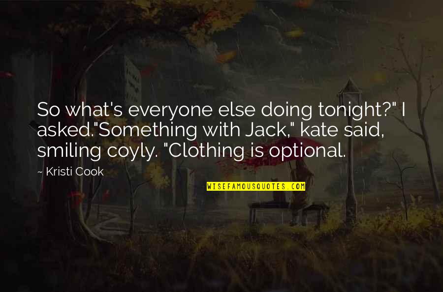 Nalinnali Quotes By Kristi Cook: So what's everyone else doing tonight?" I asked."Something Nalinnali Quotes By Kristi Cook: So what's everyone else doing tonight?" I asked."Something