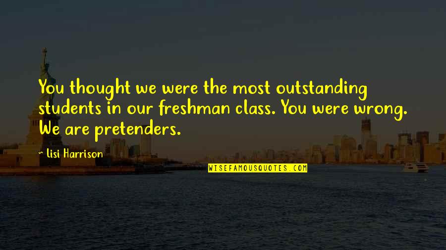 Nalinnali Quotes By Lisi Harrison: You thought we were the most outstanding students Nalinnali Quotes By Lisi Harrison: You thought we were the most outstanding students