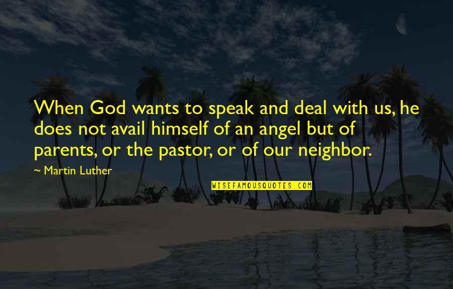 Nalisha Rangel Quotes By Martin Luther: When God wants to speak and deal with