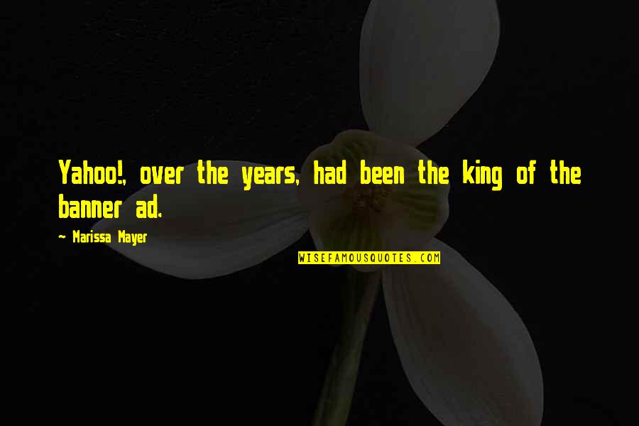 Nalitic Quotes By Marissa Mayer: Yahoo!, over the years, had been the king Nalitic Quotes By Marissa Mayer: Yahoo!, over the years, had been the king