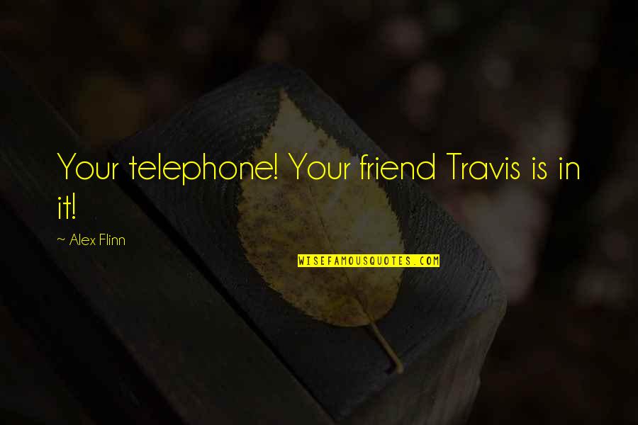 Nalla Tamil Quotes By Alex Flinn: Your telephone! Your friend Travis is in it!