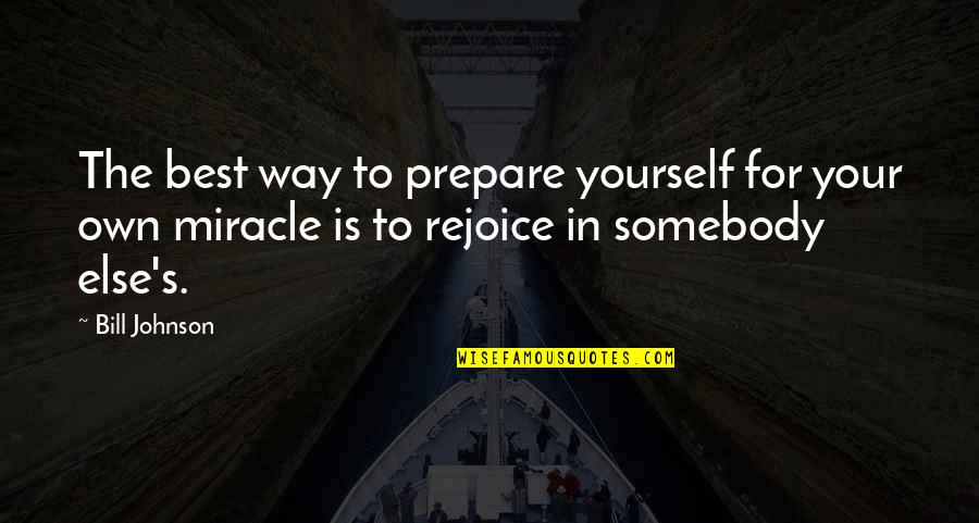 Nallavan Kettavan Quotes By Bill Johnson: The best way to prepare yourself for your Nallavan Kettavan Quotes By Bill Johnson: The best way to prepare yourself for your