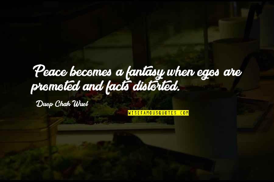 Nallely Chavez Quotes By Duop Chak Wuol: Peace becomes a fantasy when egos are promoted