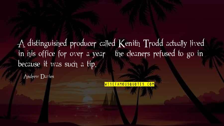 Nals Paint Quotes By Andrew Davies: A distinguished producer called Kenith Trodd actually lived Nals Paint Quotes By Andrew Davies: A distinguished producer called Kenith Trodd actually lived