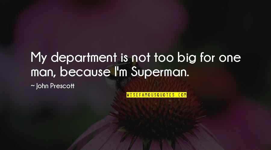 Namahana Quotes By John Prescott: My department is not too big for one