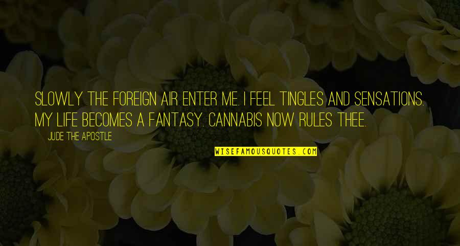 Namase New Orleans Quotes By Jude The Apostle: Slowly the foreign air enter me. I feel Namase New Orleans Quotes By Jude The Apostle: Slowly the foreign air enter me. I feel