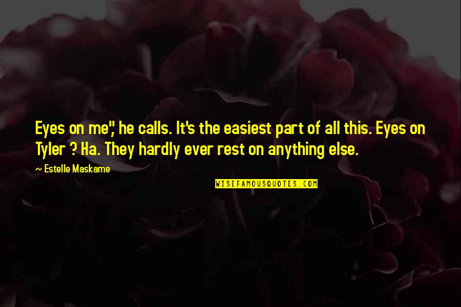 Namaskara Quotes By Estelle Maskame: Eyes on me", he calls. It's the easiest