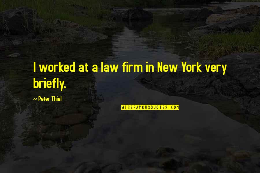 Namasoft Quotes By Peter Thiel: I worked at a law firm in New