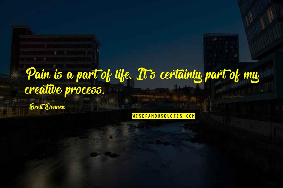 Namaste Funny Quotes By Brett Dennen: Pain is a part of life. It's certainly