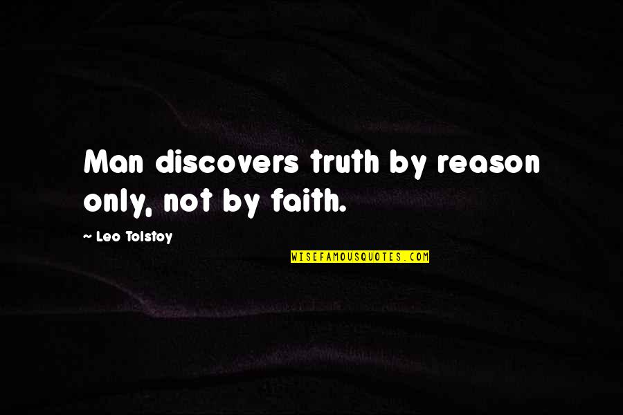 Namaths Super Quotes By Leo Tolstoy: Man discovers truth by reason only, not by