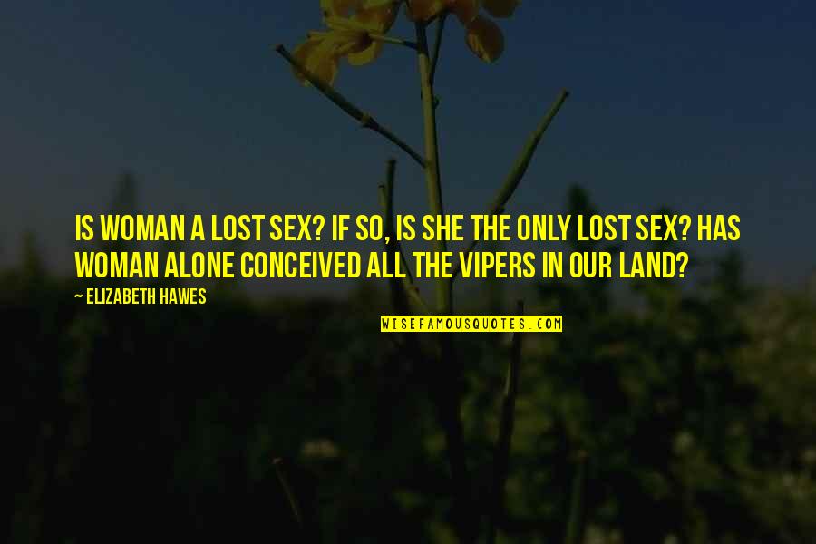 Namatjira Albert Quotes By Elizabeth Hawes: Is woman a lost sex? If so, is