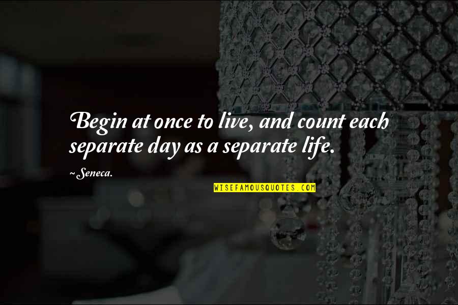 Namatjira Albert Quotes By Seneca.: Begin at once to live, and count each