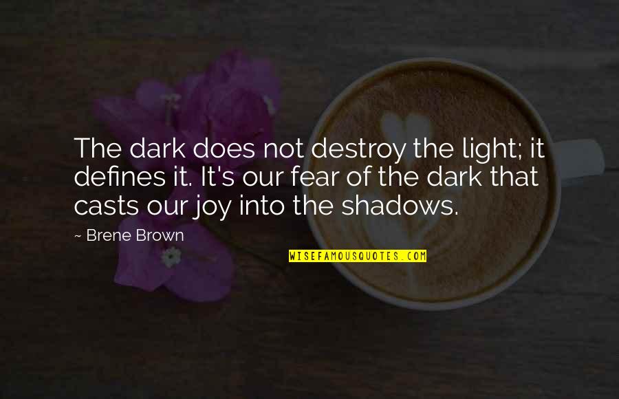 Namatovu Irene Quotes By Brene Brown: The dark does not destroy the light; it Namatovu Irene Quotes By Brene Brown: The dark does not destroy the light; it
