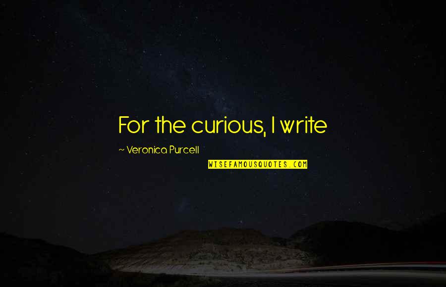 Namaz E Fajr Quotes By Veronica Purcell: For the curious, I write