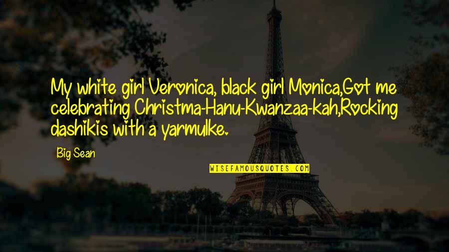 Namaz Urdu Quotes By Big Sean: My white girl Veronica, black girl Monica,Got me