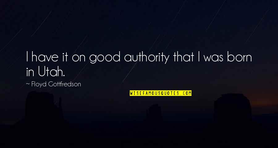 Nambiar Movie Quotes By Floyd Gottfredson: I have it on good authority that I Nambiar Movie Quotes By Floyd Gottfredson: I have it on good authority that I