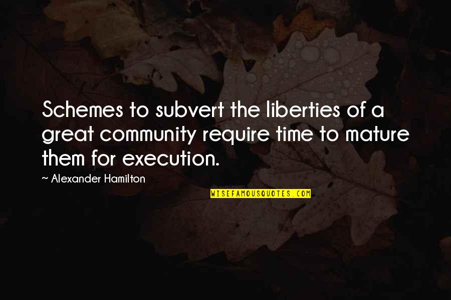 Nambike Droha Quotes By Alexander Hamilton: Schemes to subvert the liberties of a great