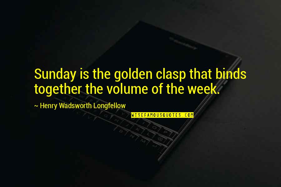 Namboodiripad Quotes By Henry Wadsworth Longfellow: Sunday is the golden clasp that binds together Namboodiripad Quotes By Henry Wadsworth Longfellow: Sunday is the golden clasp that binds together