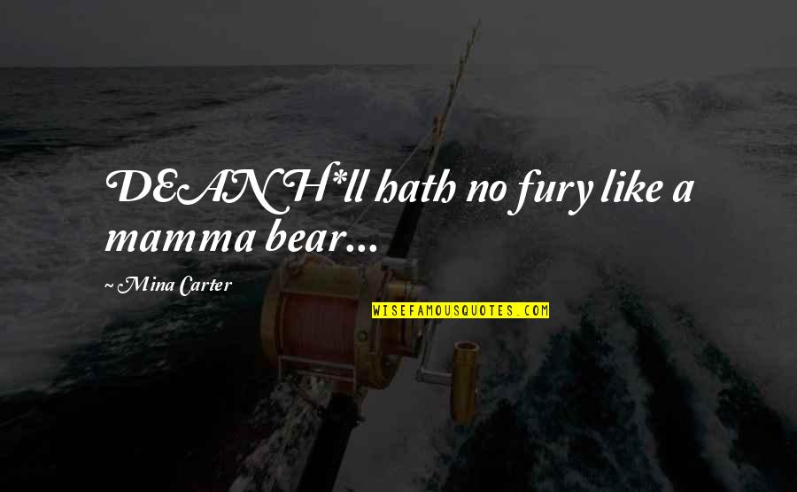 Namboothiri Phalithangal Quotes By Mina Carter: DEAN H*ll hath no fury like a mamma Namboothiri Phalithangal Quotes By Mina Carter: DEAN H*ll hath no fury like a mamma