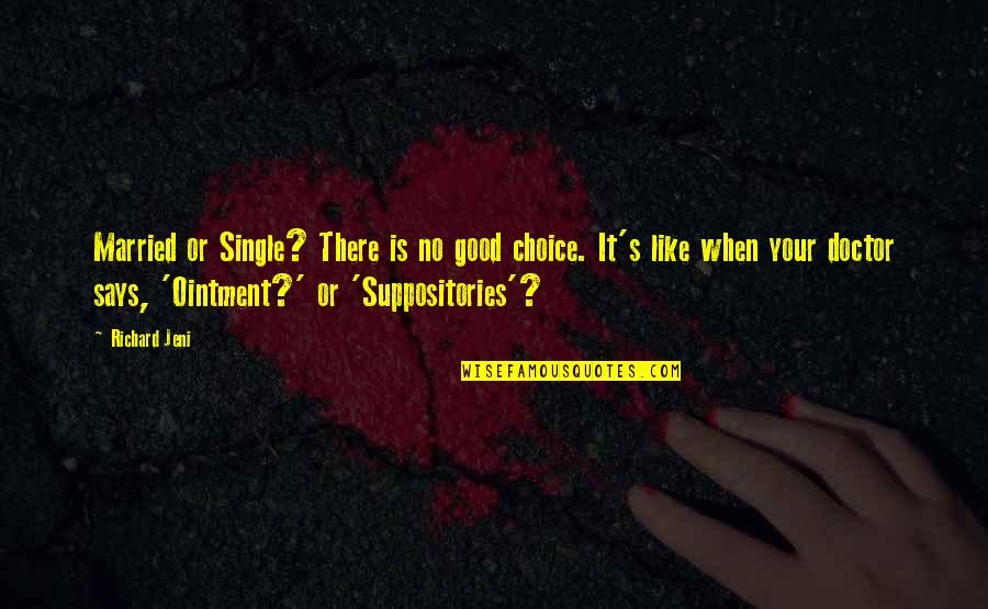 Namboothiri Website Quotes By Richard Jeni: Married or Single? There is no good choice. Namboothiri Website Quotes By Richard Jeni: Married or Single? There is no good choice.