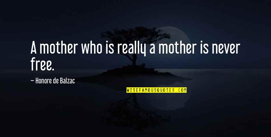 Nambu Quotes By Honore De Balzac: A mother who is really a mother is
