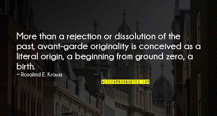 Name And Reputation Quotes By Rosalind E. Krauss: More than a rejection or dissolution of the