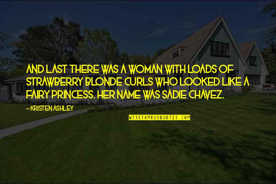 Name Ashley Quotes By Kristen Ashley: And last there was a woman with loads Name Ashley Quotes By Kristen Ashley: And last there was a woman with loads