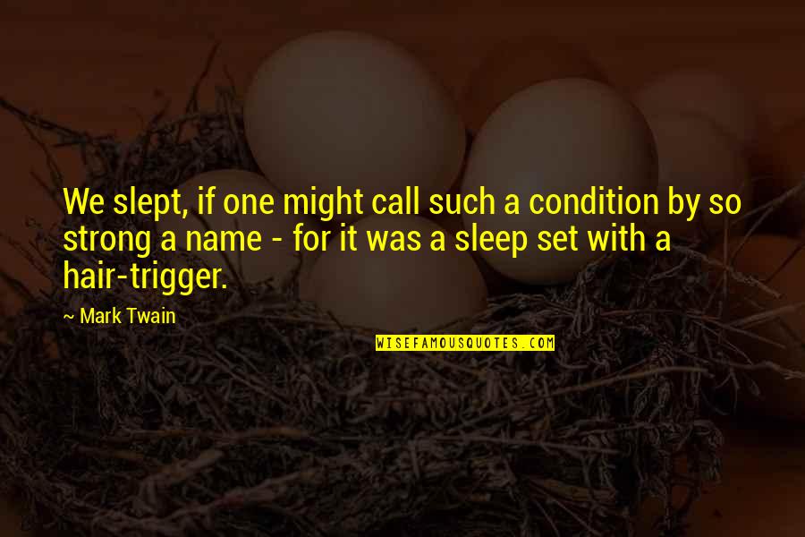 Name Call Quotes By Mark Twain: We slept, if one might call such a