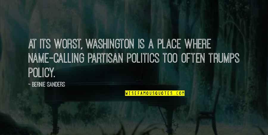 Name Calling Quotes By Bernie Sanders: At its worst, Washington is a place where