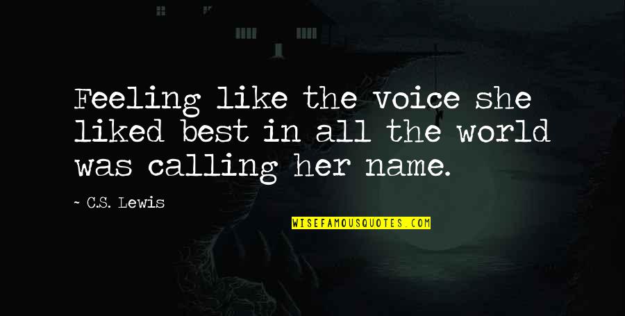 Name Calling Quotes By C.S. Lewis: Feeling like the voice she liked best in