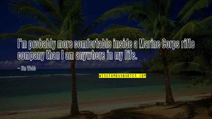 Name Day Celebration Quotes By Jim Webb: I'm probably more comfortable inside a Marine Corps Name Day Celebration Quotes By Jim Webb: I'm probably more comfortable inside a Marine Corps