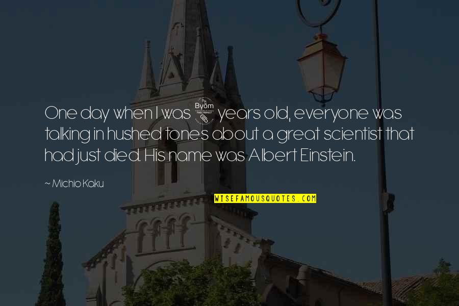 Name Day Quotes By Michio Kaku: One day when I was 8 years old,