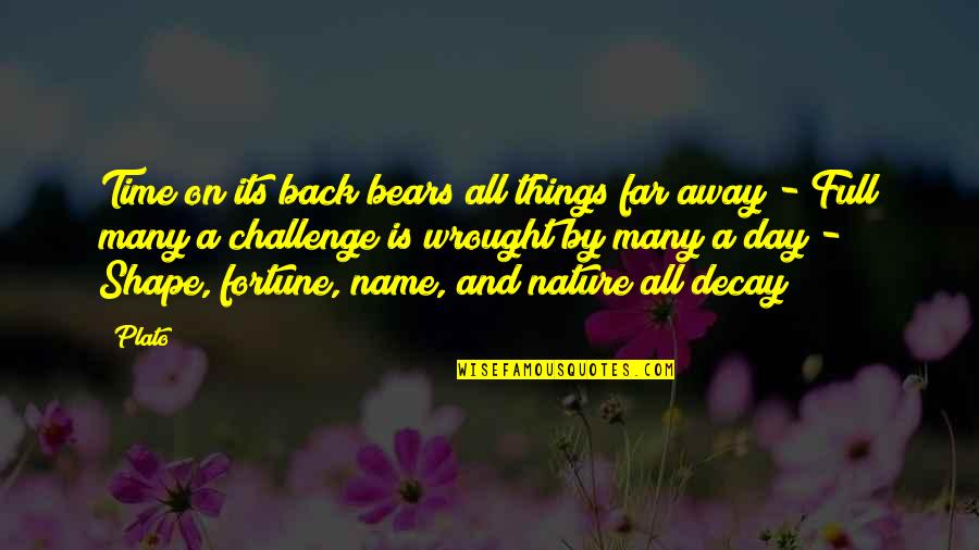Name Day Quotes By Plato: Time on its back bears all things far