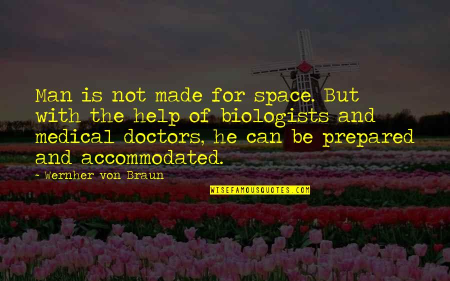 Name For Wise Quotes By Wernher Von Braun: Man is not made for space. But with
