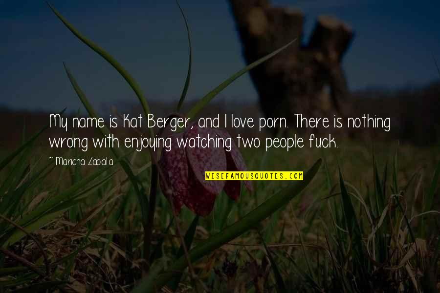 Name Love Quotes By Mariana Zapata: My name is Kat Berger, and I love Name Love Quotes By Mariana Zapata: My name is Kat Berger, and I love