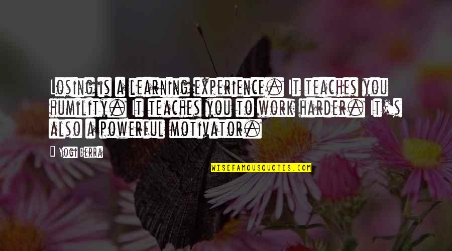 Name Of Store In Quotes By Yogi Berra: Losing is a learning experience. It teaches you