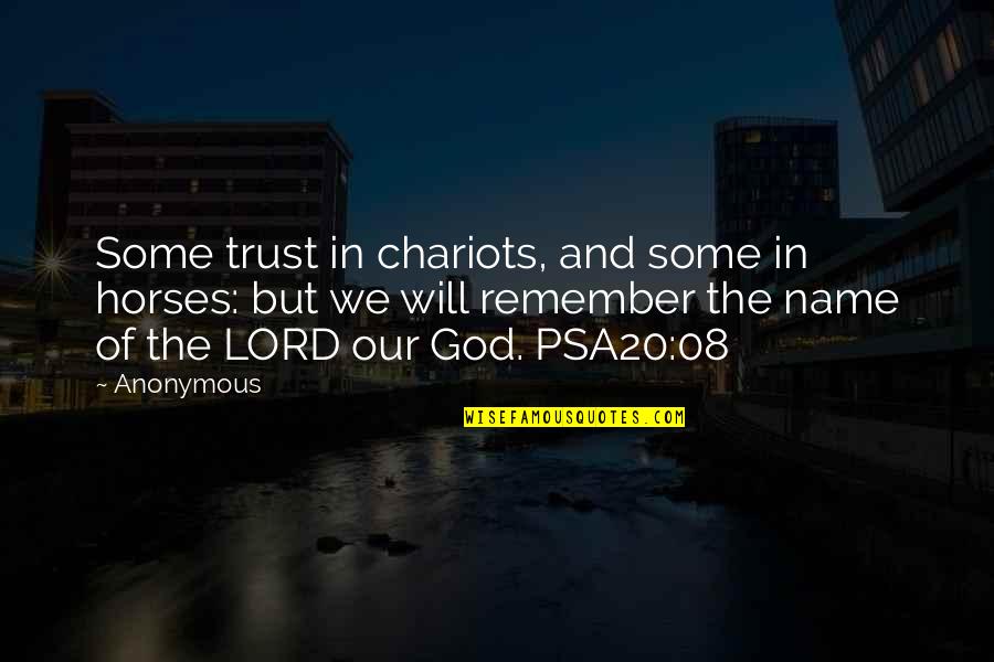 Name Our Quotes By Anonymous: Some trust in chariots, and some in horses: