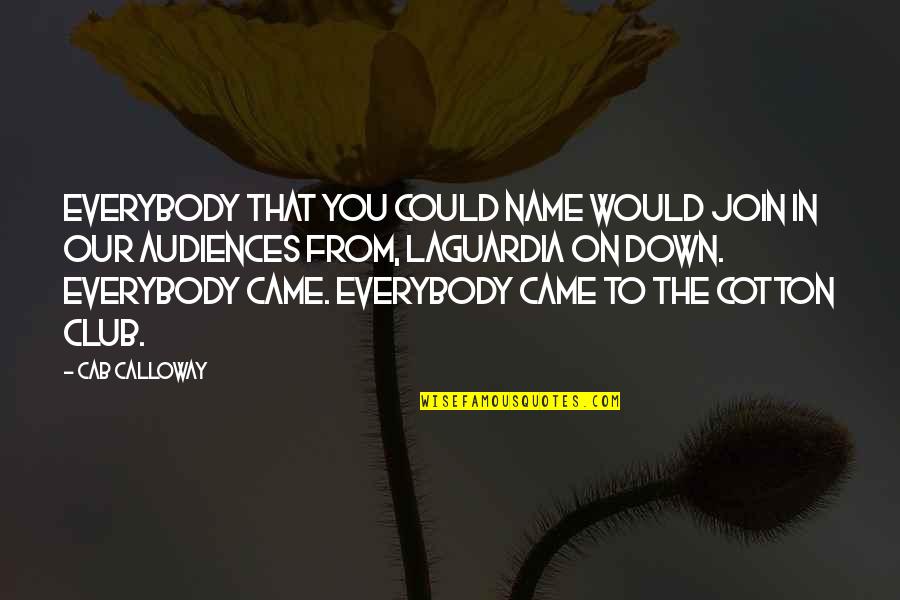 Name Our Quotes By Cab Calloway: Everybody that you could name would join in
