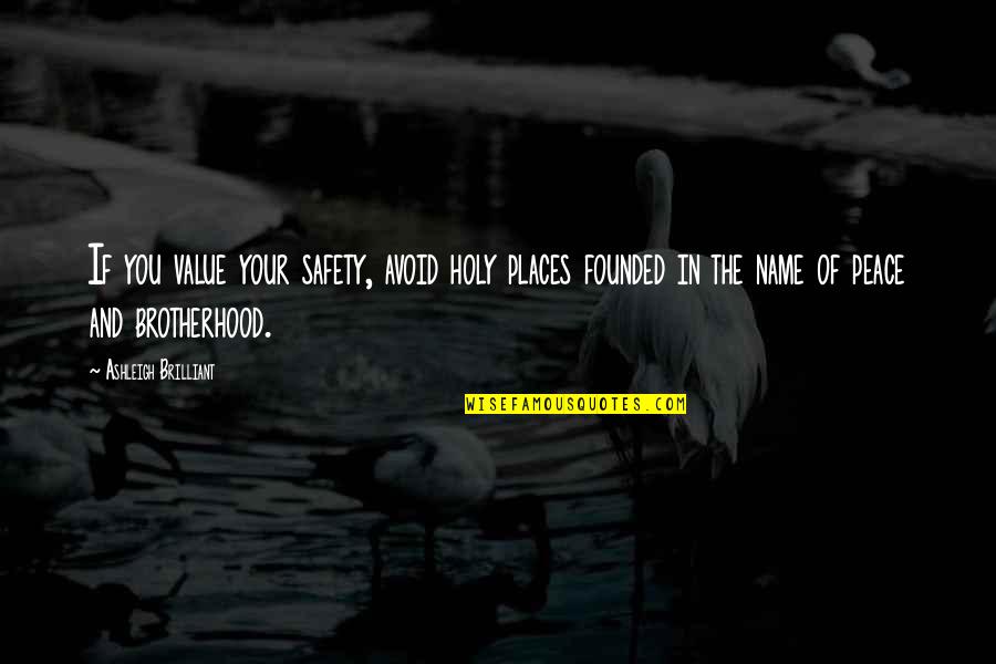 Name Places Quotes By Ashleigh Brilliant: If you value your safety, avoid holy places