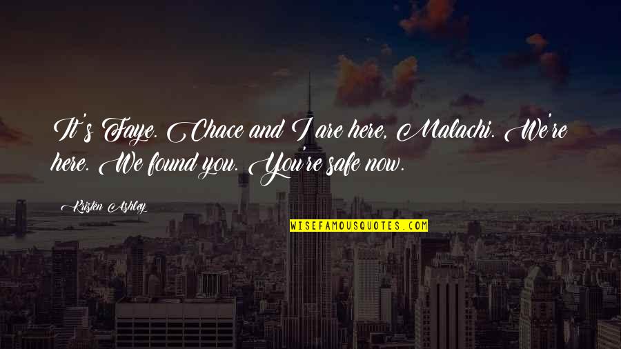 Name Places Quotes By Kristen Ashley: It's Faye. Chace and I are here, Malachi.