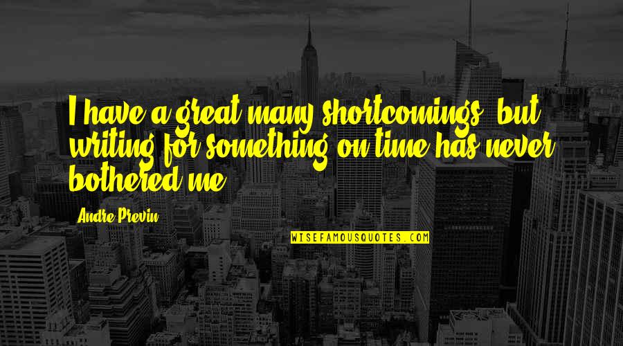 Name Tattoos Quotes By Andre Previn: I have a great many shortcomings, but writing